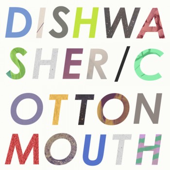 Dishwasher / CottonMouth - SPLIT EP
